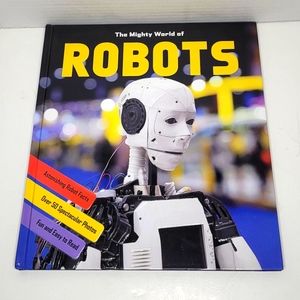 The Mighty World of Robots Excellent Non-fiction Hardcover Book